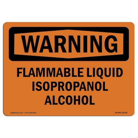 Signmission OSHA Warning Sign, 12" H, 18" W, Rigid Plastic, Flammable Liquid Isopropanol Alcohol, Landscape OS-WS-P-1218-L-12138
